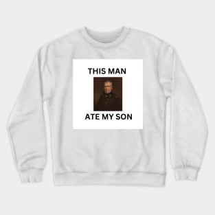 This Man Ate My son Crewneck Sweatshirt